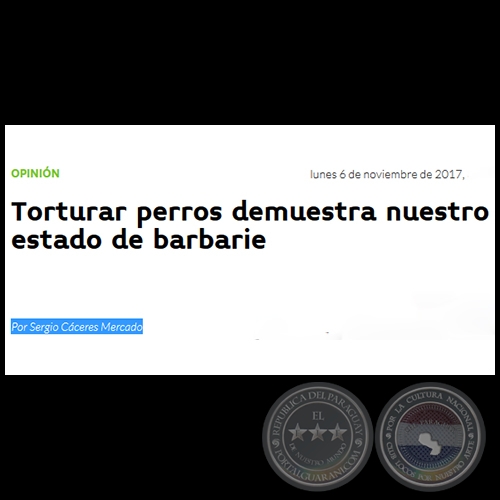 TORTURAR PERROS DEMUESTRA NUESTRO ESTADO DE BARBARIE - Por SERGIO CCERES MERCADO - Lunes, 06 de Noviembre de 2017